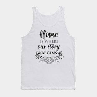 Home Is Where Our Story Tank Top